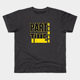 Part time human. Typographic Black And Yellow design Kids T-Shirt